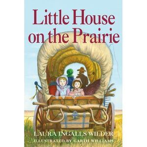Little House on the Prairie: Full Color Edition -- Laura Ingalls Wilder